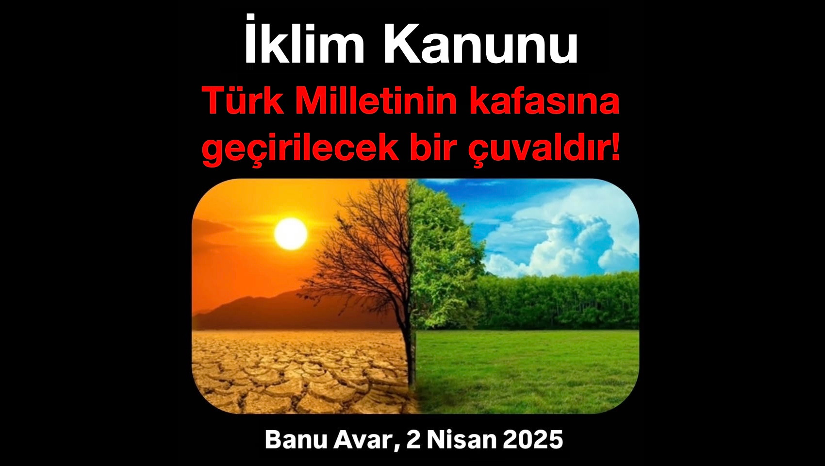 İklim Kanunu Türk Milletinin Kafasına Geçirilecek Bir Çuvaldır!